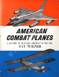 Book cover of American Combat Planes by WAGNER, Ray